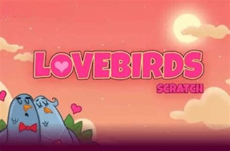Lovebirds Scratch Review 2024